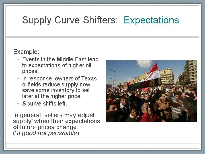 Supply Curve Shifters: Expectations Example: • Events in the Middle East lead to expectations
