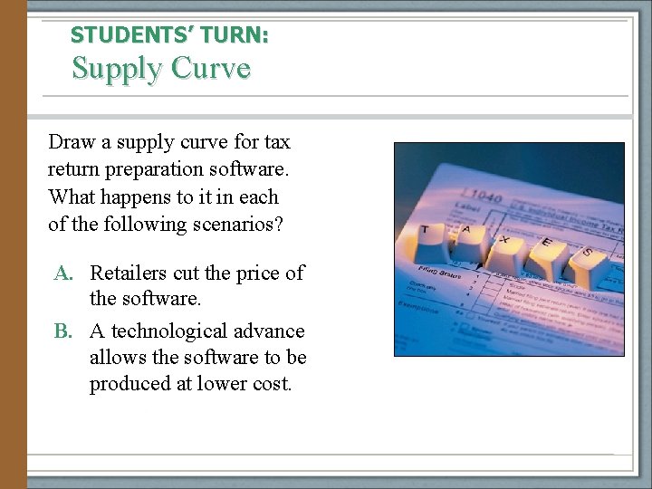 STUDENTS’ TURN: Supply Curve Draw a supply curve for tax return preparation software. What