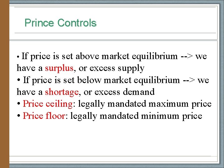 Prince Controls • If price is set above market equilibrium --> we have a