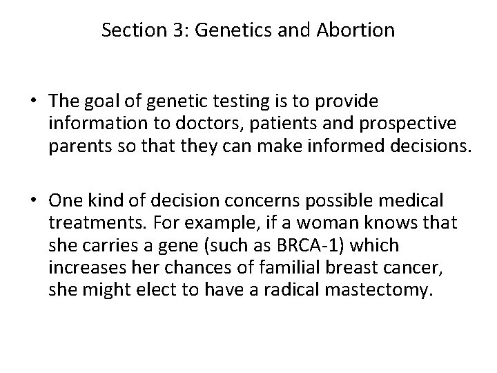 Section 3: Genetics and Abortion • The goal of genetic testing is to provide