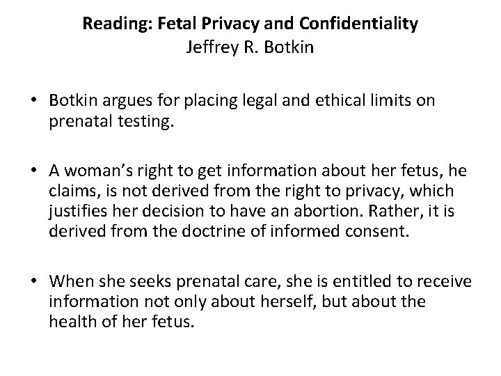 Reading: Fetal Privacy and Confidentiality Jeffrey R. Botkin • Botkin argues for placing legal