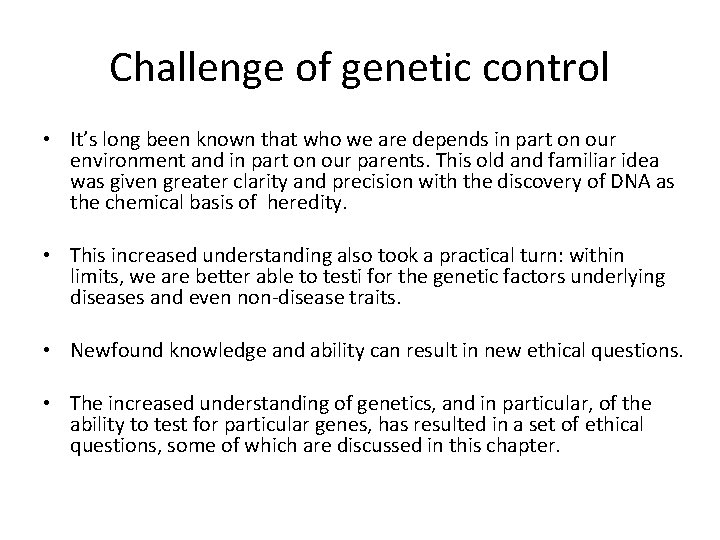 Challenge of genetic control • It’s long been known that who we are depends