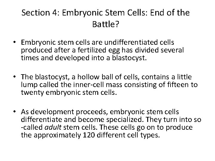 Section 4: Embryonic Stem Cells: End of the Battle? • Embryonic stem cells are