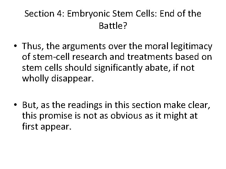 Section 4: Embryonic Stem Cells: End of the Battle? • Thus, the arguments over