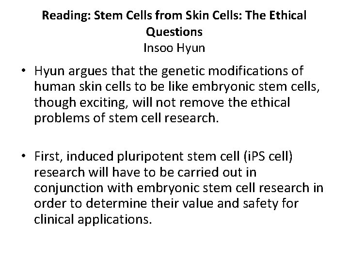 Reading: Stem Cells from Skin Cells: The Ethical Questions Insoo Hyun • Hyun argues