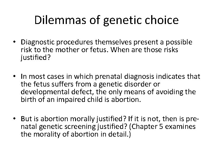 Dilemmas of genetic choice • Diagnostic procedures themselves present a possible risk to the