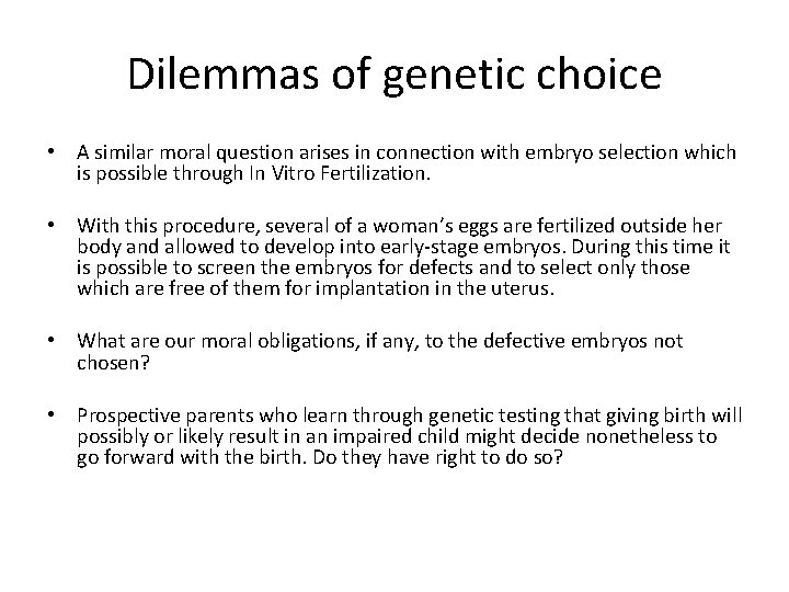 Dilemmas of genetic choice • A similar moral question arises in connection with embryo