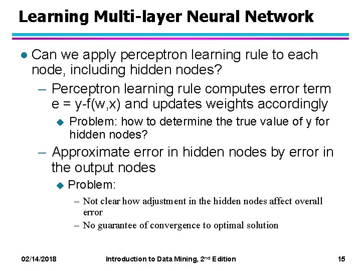 Learning Multi-layer Neural Network l Can we apply perceptron learning rule to each node,