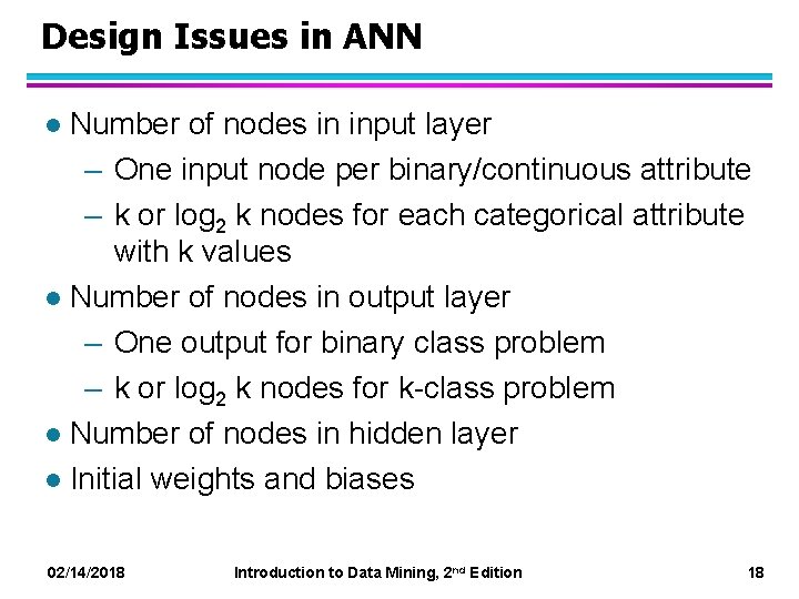 Design Issues in ANN Number of nodes in input layer – One input node