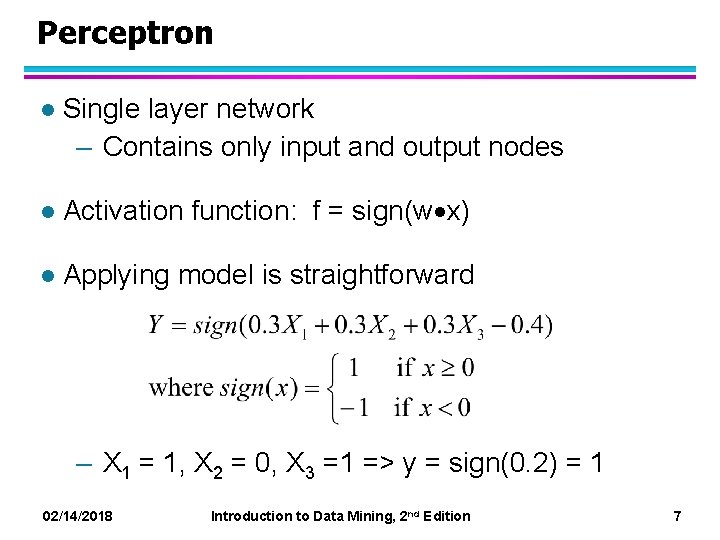 Perceptron l Single layer network – Contains only input and output nodes l Activation