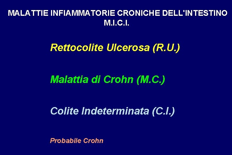 MALATTIE INFIAMMATORIE CRONICHE DELL'INTESTINO M. I. C. I. Rettocolite Ulcerosa (R. U. ) Malattia