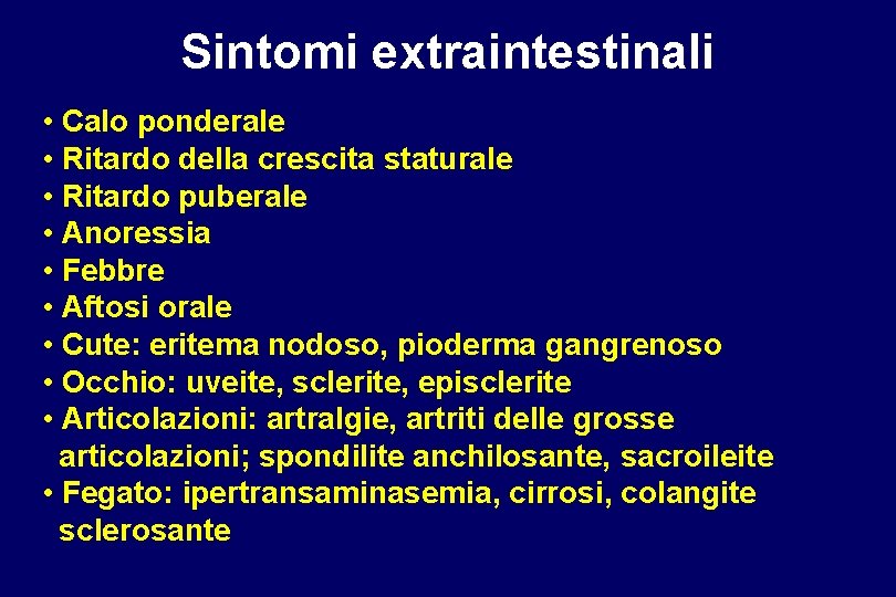 Sintomi extraintestinali • Calo ponderale • Ritardo della crescita staturale • Ritardo puberale •