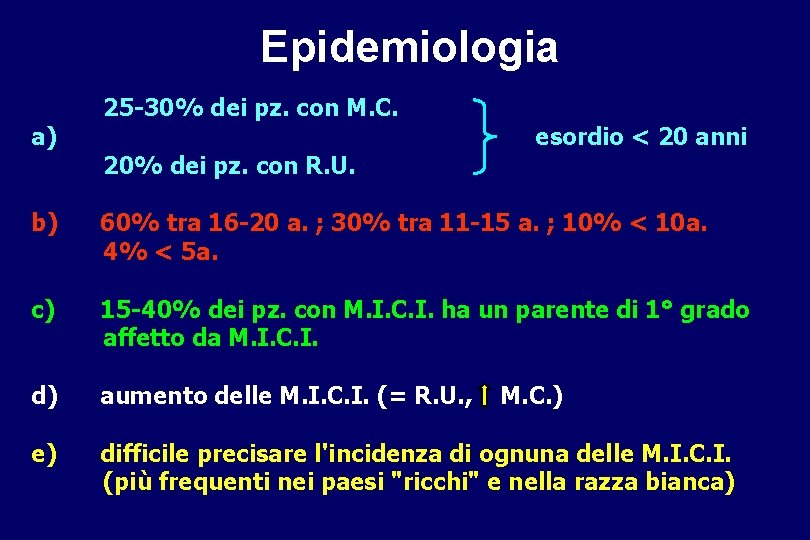 Epidemiologia a) 25 -30% dei pz. con M. C. 20% dei pz. con R.