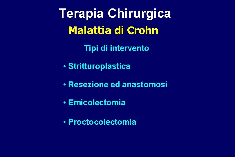 Terapia Chirurgica Malattia di Crohn Tipi di intervento • Stritturoplastica • Resezione ed anastomosi