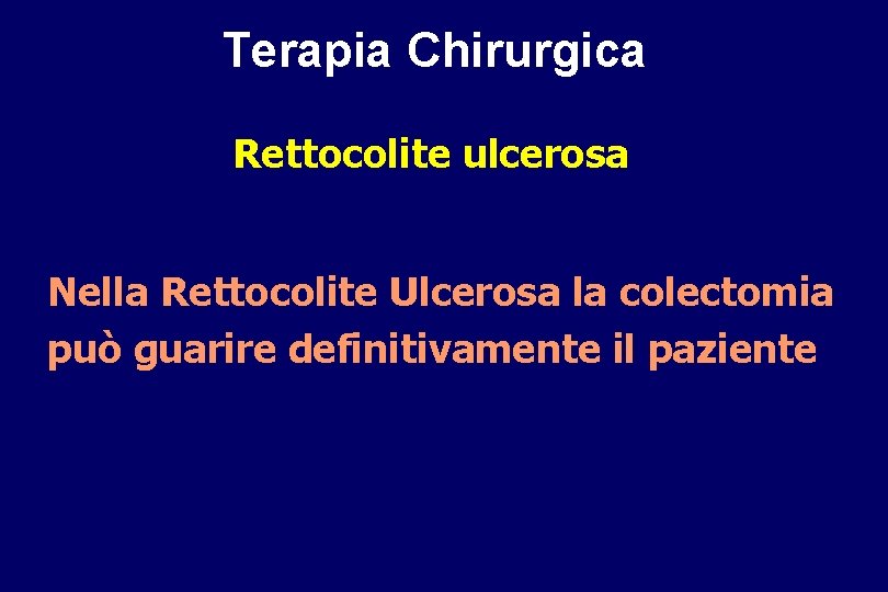Terapia Chirurgica Rettocolite ulcerosa Nella Rettocolite Ulcerosa la colectomia può guarire definitivamente il paziente
