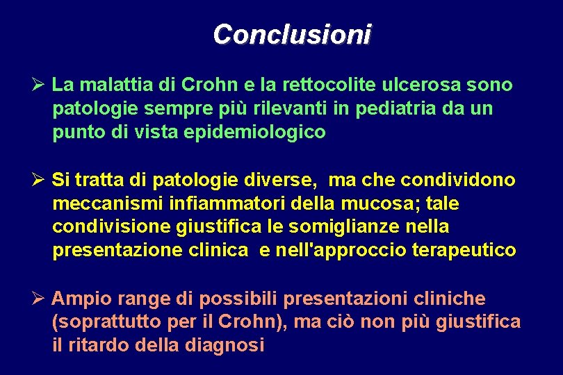 Conclusioni Ø La malattia di Crohn e la rettocolite ulcerosa sono patologie sempre più