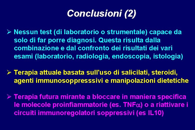 Conclusioni (2) Ø Nessun test (di laboratorio o strumentale) capace da solo di far