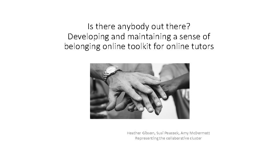 Is there anybody out there? Developing and maintaining a sense of belonging online toolkit