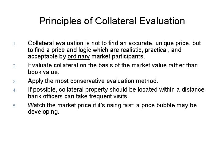 Principles of Collateral Evaluation 1. 2. 3. 4. 5. Collateral evaluation is not to
