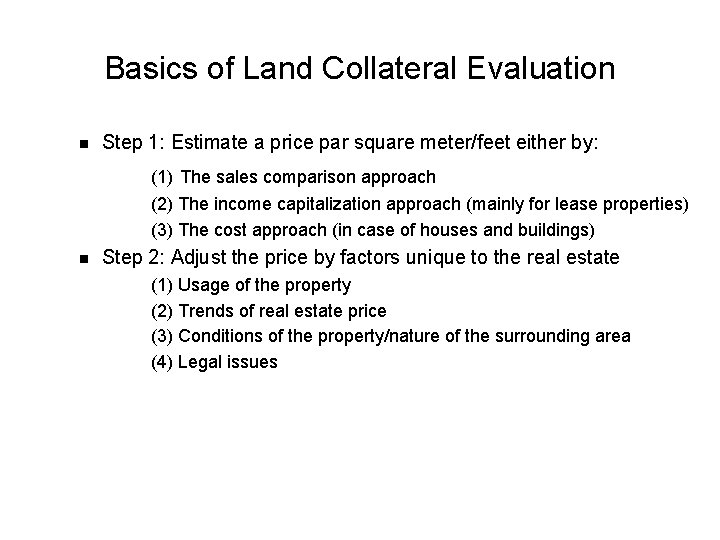 Basics of Land Collateral Evaluation n Step 1: Estimate a price par square meter/feet