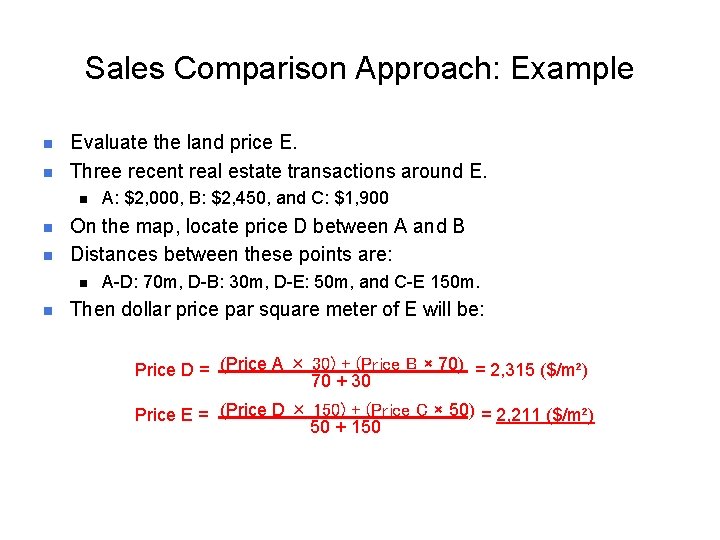 Sales Comparison Approach: Example n n Evaluate the land price E. Three recent real