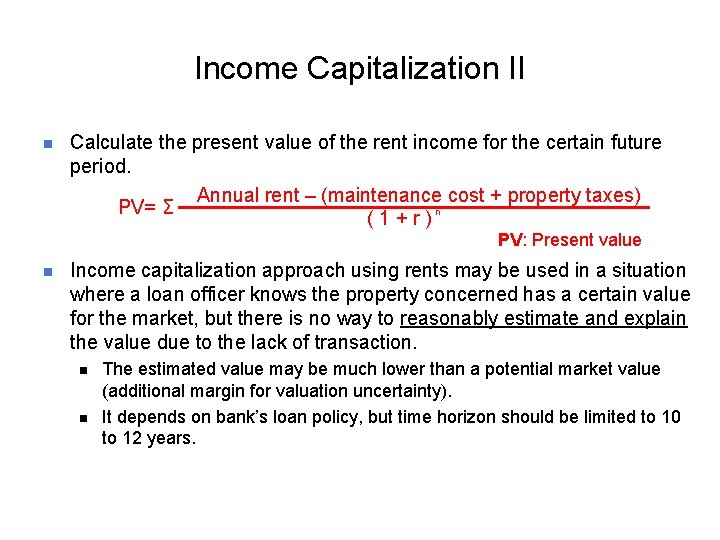 Income Capitalization II n Calculate the present value of the rent income for the