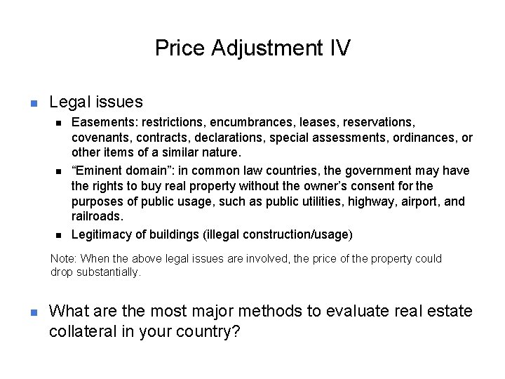 Price Adjustment IV n Legal issues n n n Easements: restrictions, encumbrances, leases, reservations,