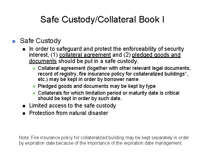 Safe Custody/Collateral Book I n Safe Custody n In order to safeguard and protect