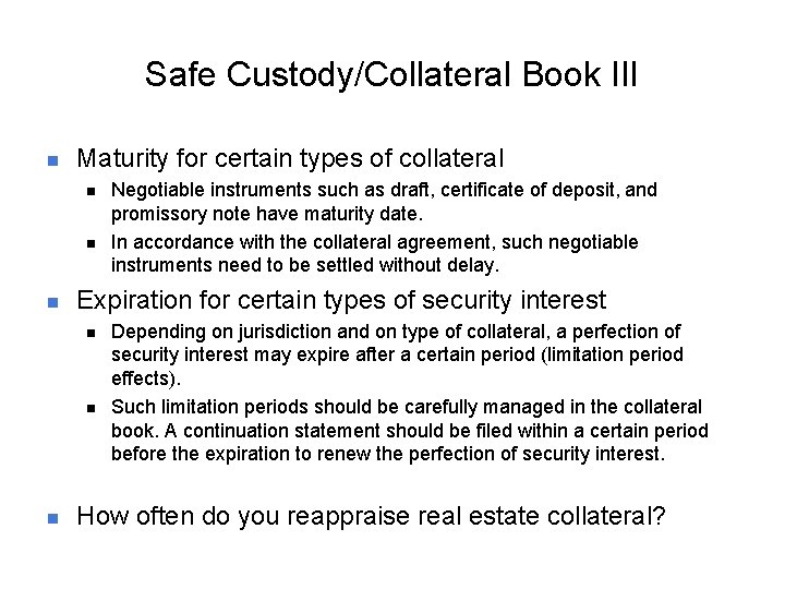 Safe Custody/Collateral Book III n Maturity for certain types of collateral n n n
