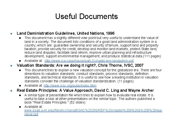Useful Documents n Land Daministration Guidelines, United Nations, 1996 n n n Valuation Standards: