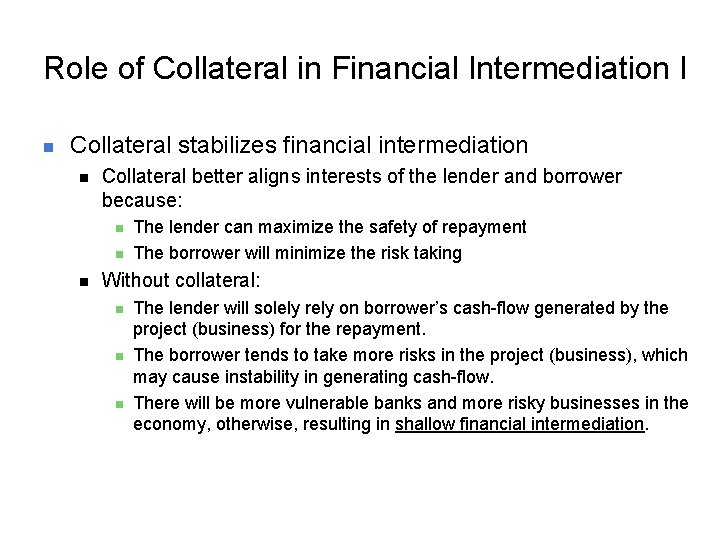 Role of Collateral in Financial Intermediation I n Collateral stabilizes financial intermediation n Collateral