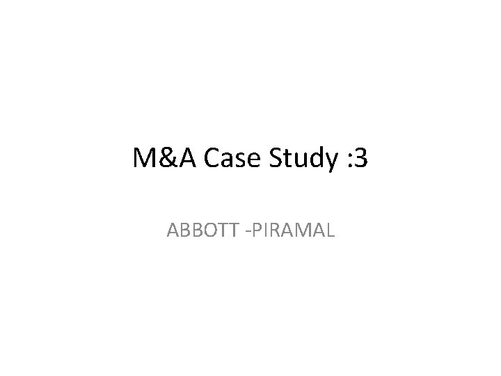 M&A Case Study : 3 ABBOTT -PIRAMAL 