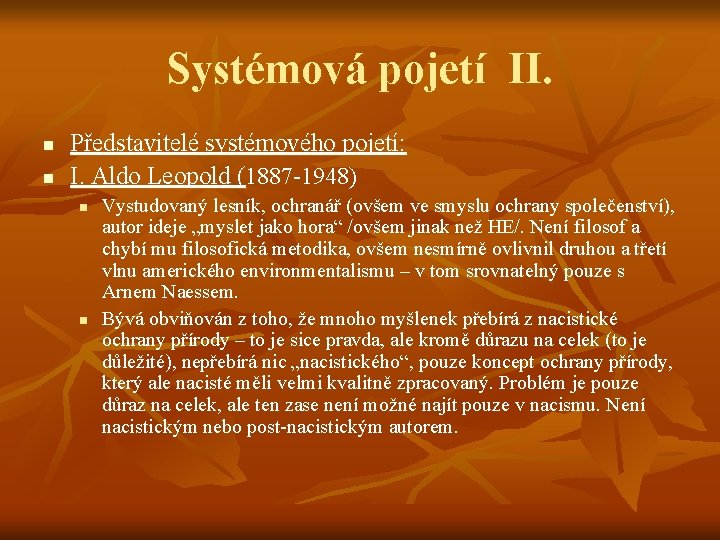 Systémová pojetí II. n n Představitelé systémového pojetí: I. Aldo Leopold (1887 -1948) n