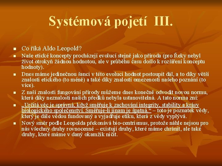 Systémová pojetí III. n n n Co říká Aldo Leopold? Naše etické koncepty procházejí