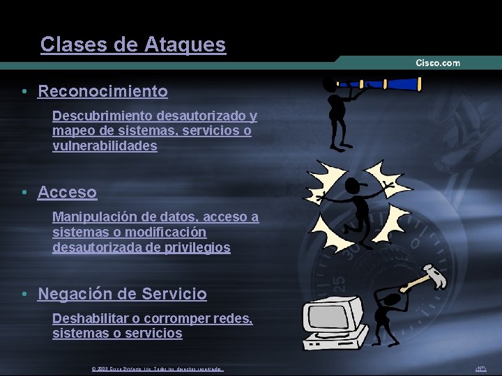 Clases de Ataques • Reconocimiento Descubrimiento desautorizado y mapeo de sistemas, servicios o vulnerabilidades