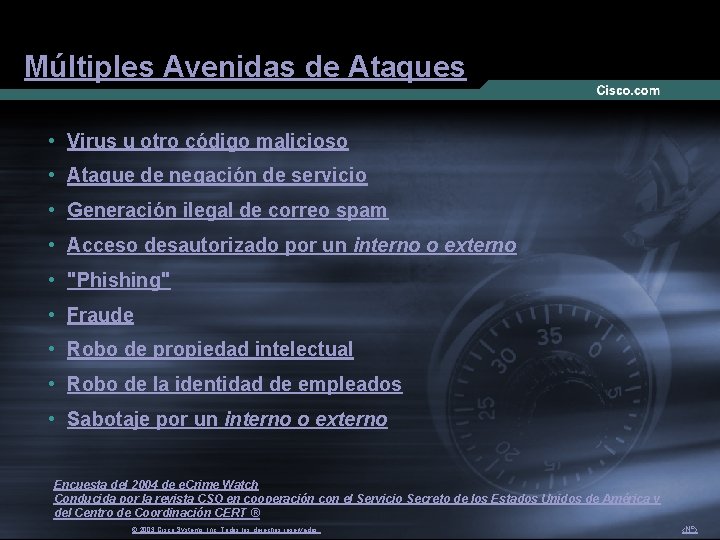 Múltiples Avenidas de Ataques • Virus u otro código malicioso • Ataque de negación