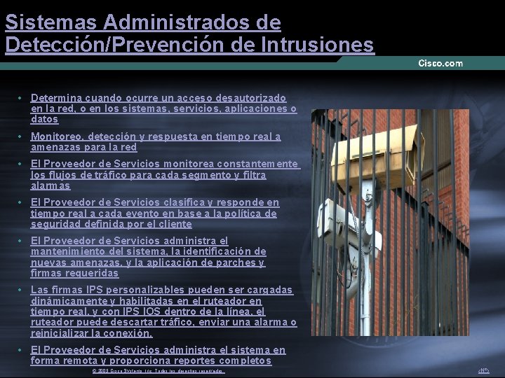 Sistemas Administrados de Detección/Prevención de Intrusiones • Determina cuando ocurre un acceso desautorizado en