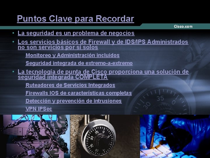 Puntos Clave para Recordar • La seguridad es un problema de negocios • Los