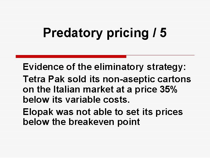 Predatory pricing / 5 Evidence of the eliminatory strategy: Tetra Pak sold its non-aseptic