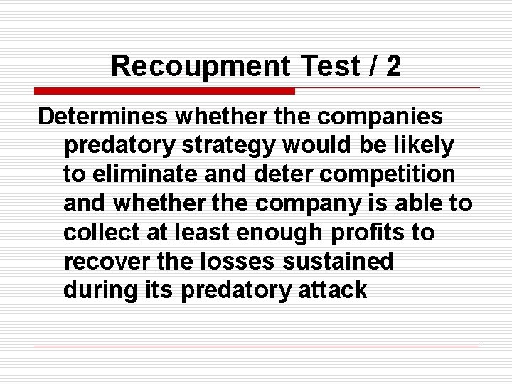 Recoupment Test / 2 Determines whether the companies predatory strategy would be likely to