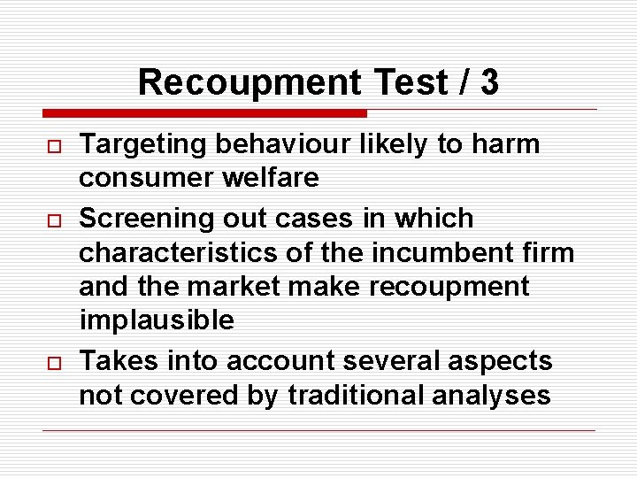 Recoupment Test / 3 o o o Targeting behaviour likely to harm consumer welfare