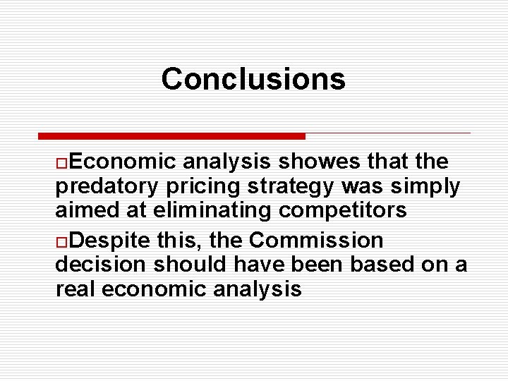 Conclusions o. Economic analysis showes that the predatory pricing strategy was simply aimed at