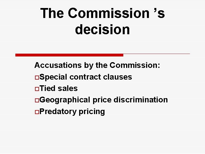 The Commission ’s decision Accusations by the Commission: o. Special contract clauses o. Tied