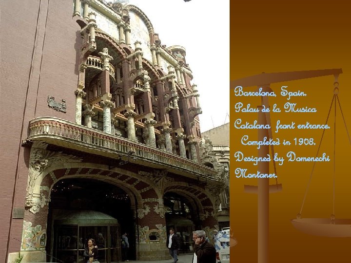 Barcelona, Spain. Palau de la Musica Catalana front entrance. Completed in 1908. Designed by