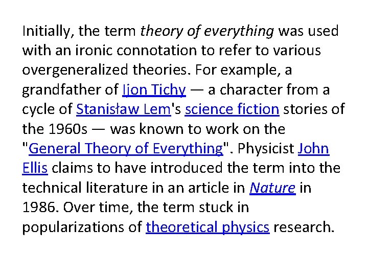 Initially, the term theory of everything was used with an ironic connotation to refer