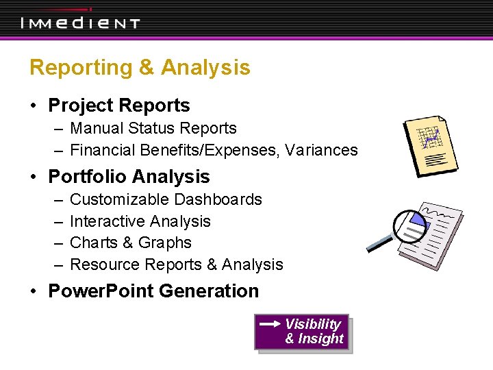 Reporting & Analysis • Project Reports – Manual Status Reports – Financial Benefits/Expenses, Variances