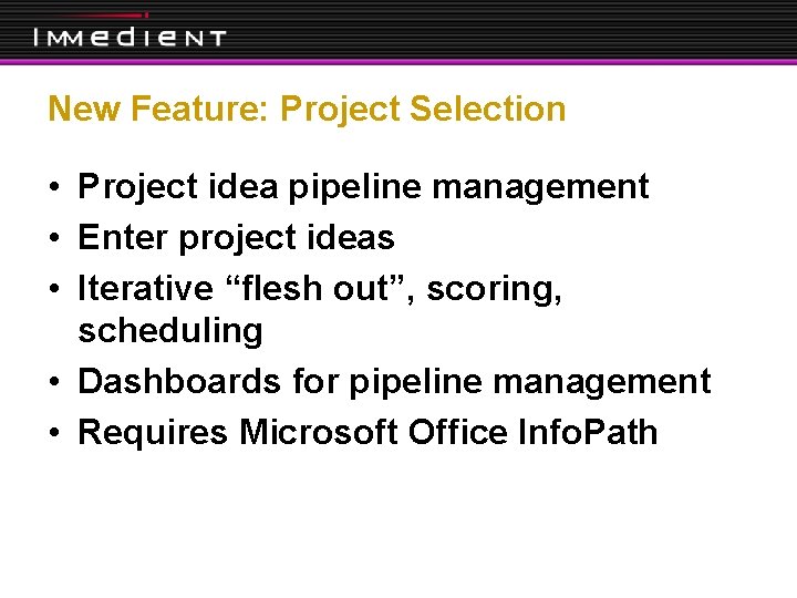 New Feature: Project Selection • Project idea pipeline management • Enter project ideas •