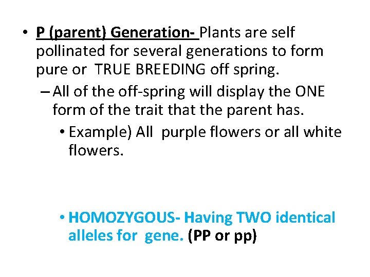  • P (parent) Generation- Plants are self pollinated for several generations to form