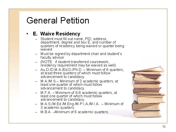 General Petition • E. Waive Residency – Student must fill out name, PID, address,