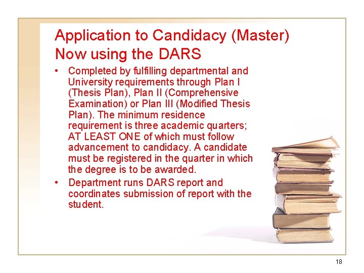 Application to Candidacy (Master) Now using the DARS • Completed by fulfilling departmental and